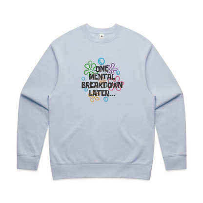 One Mental Breakdown Later Crewneck - UNISEX